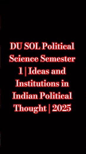 “DU SOL Political Science Semester 1 | Ideas and Institutions in Indian Political Thought | 2025