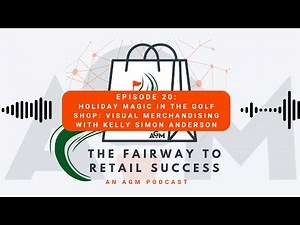 Episode 20: Holiday Magic in the Golf Shop: Visual Merchandising with Kelly Simon Anderson