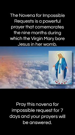 The Novena for Impossible Requests is a powerful prayer that commemorates the nine months during which the Virgin Mary bore Jesus in her womb. #dailyprayer #novenaforimpossiblerequest #impossiblerequest #novenaprayer #novena