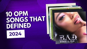 Tatak Noypi: 10 OPM songs that defined 2024