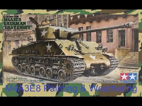Tamiya 1/35 M4A3E8 Sherman Tank - Painting & Weathering