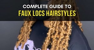 How Long Does Faux Locs Last? Cost, Pros, Cons & Tips