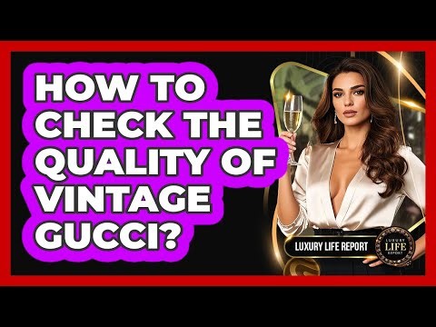 How To Check The Quality Of Vintage Gucci?