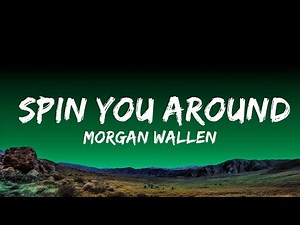 Morgan Wallen - Spin You Around (Lyrics) Lyrics