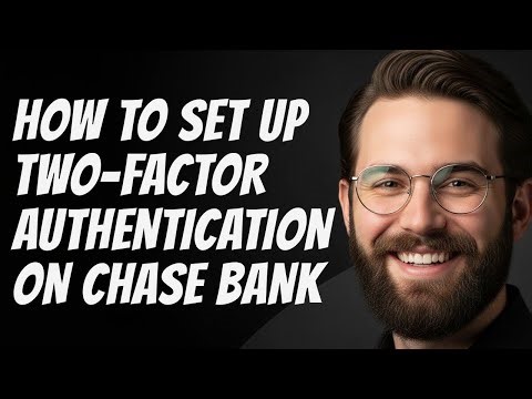 How to Set Up Two Factor Authentication on Chase Bank