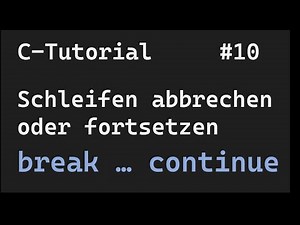 C-Programmierung #10 - mit break und continue den Schleifenablauf ändern