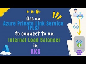 Use an Azure Private Link Service (PLS) to Connect to an Internal Load Balancer in AKS