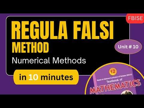 Regula Falsi Method | Numerical Methods | Unit#10 | Maths-12 FBISE NBF | False Position Method