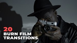 20 Burn Film Transitions