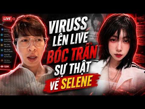 ViruSs Lên Live Bóc Trần Sự Thật Về Selene (11.05.2026)