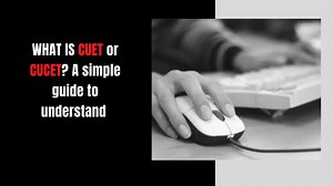 CUET 2022: A simple guide to understand what CUET or CUCET is
