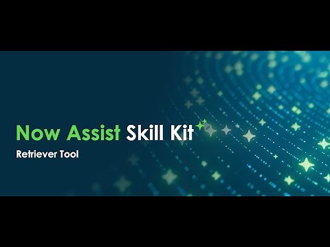 Now Assist Skill Kit: Using the Retriever Tool