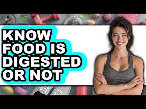 How To Know Food Is Digested Or Not - Full Comparison