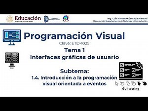Subtema 1.4 Introducción a la programación visual orientada a eventos