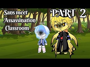 Sans meet Assassination Classroom || PART 2 ||