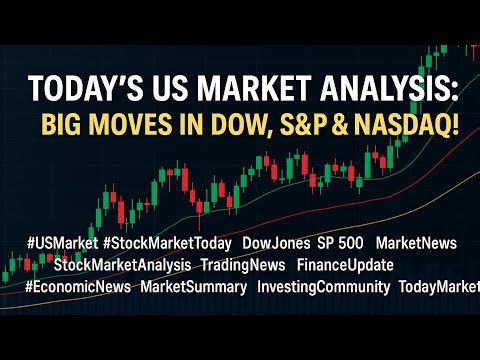 Today’s US Market Analysis: Big Moves in Dow, S&P & Nasdaq!