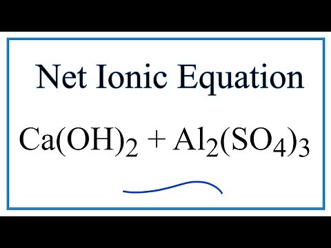 How to Write the Net Ionic Equation for Ca(OH)2 + Al2(SO4)3 = CaSO4 + Al(OH)3