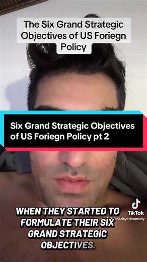 Six Grand Strategic Objectives of US Foriegn Policy: 1. Defense and security of Isreal- neocon evangelical zios control our government and make us destroy everyone who is a threat to Isreal 2. Control of global energy resources (oil/gas) 3. Control of Global Trade Routes and Waterways- Muslims control global trading routes and waterways (horn of Africa controlled on both sides by Spain and England ) they are afraid we will shut down on of the waterways and Muslims control most energy resources 4