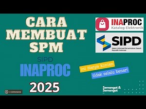 SIPD 2025: Cara Membuat SPM Inaproc dengan Mudah dan Cepat!