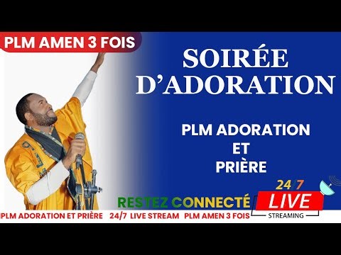 SOIRÉE D'ADORATION ET DE LOUANGE | PLM AMEN 3 FOIS | ADORATION NON-STOP