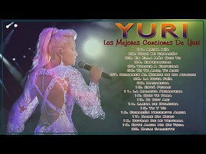 Yuri Sus Mejores Canciones - 15 Grandes Éxitos