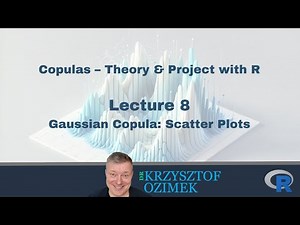 Lec. 08 | Copulas – Theory & Project with R | Gaussian Copula: Scatter Plots