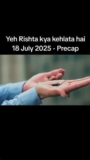 Yeh Rishta Kya Kehlata Hai - 18 July 2025 Precap