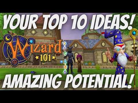 Wizard101: YOUR Top 10 AMAZING Ideas!