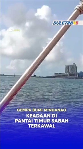 GEMPA BUMI MINDANAO | Keadaan Di Pantai Timur Sabah Terkawal