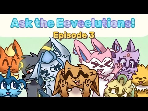 ✨💚 Ask the Eeveelutions! ~ Episode 3 💚✨
