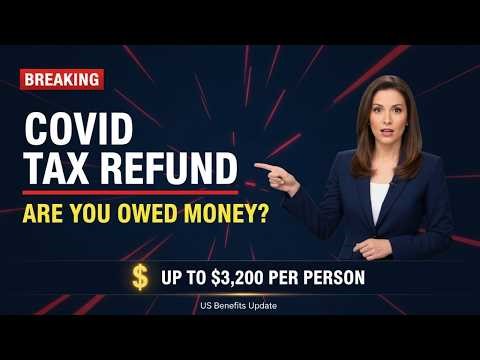 Millions Still Owed a COVID Tax Refund – How to Claim Your Money Before the Deadline