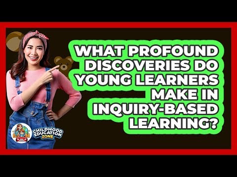 What Profound Discoveries Do Young Learners Make In Inquiry-based Learning?