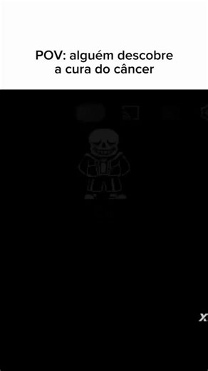 POV: alguém descobriu a cura do câncer #undertale #sansmeme #memes #sans #undertale #badtimetrio