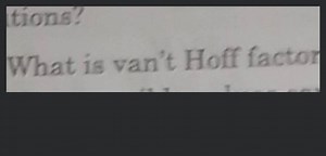 What is van't Hoff factor... | Filo
