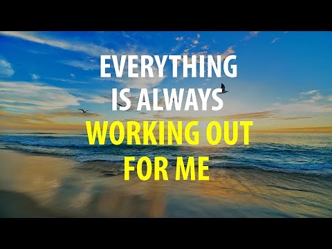 Everything is Always Working Out for Me - Affirmations Inspired by Abraham Hicks