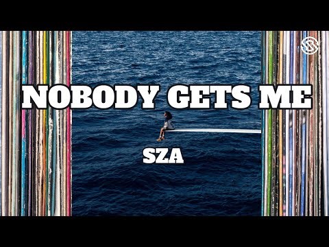 SZA - NOBODY GETS ME (Lyrics)