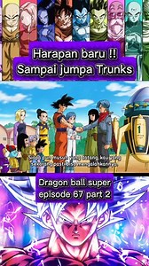 Dragon ball super sub indo episode 67 .. ☆ Harapan baru! Sampai jumpa Trunks ☆ | Garendra Dana Dyaksa