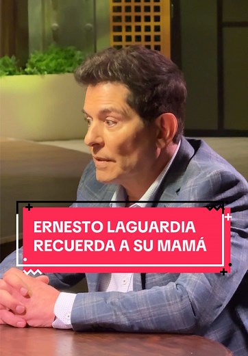 Ernesto Laguardia y la pérdida de su madre