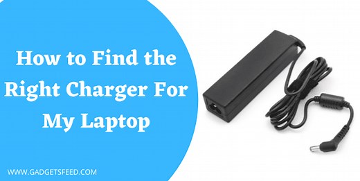 How to Find the Right Charger For My Laptop - Gadgets Feed