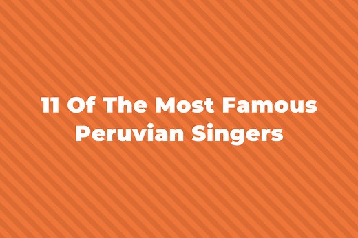 11 Of The Greatest And Most Famous Peruvian Singers