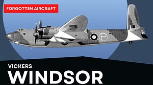 The Vickers Windsor; Wimpey’s Big Brother - Forgotten Aircraft - Military Matters