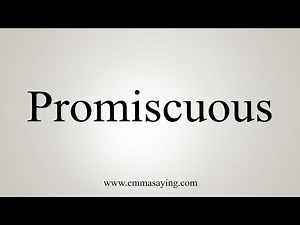How To Say Promiscuous