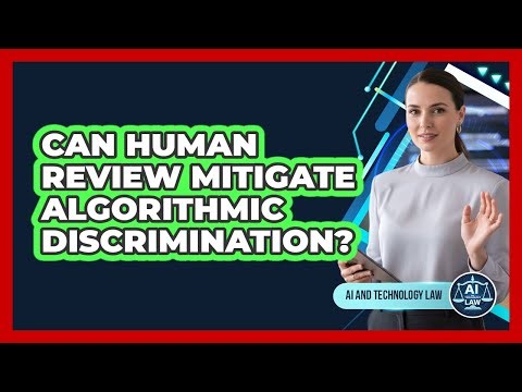 Can Human Review Mitigate Algorithmic Discrimination?