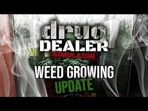 Drug Dealer Simulator How to set up a Weed Farm