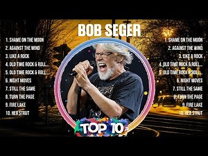 Bob Seger Greatest Hits Full Album ▶️ Full Album ▶️ Top 10 Hits of All Time