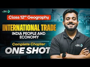 International Trade Class 12 One Shot: India - People and Economy | Geography Full Chapter Revision