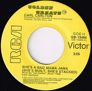 Carl Carlton - She's A Bad Mama Jama (She's Built, She's Stacked) / Baby I Need Your Loving