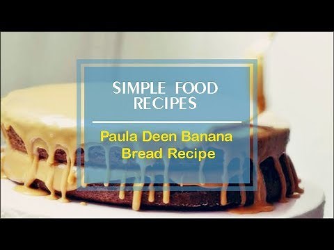 Paula Deen Banana Bread Recipe