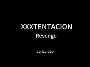 XXXTENTACION - Revenge lyricvideo