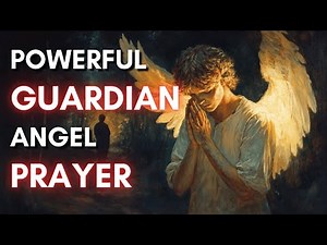 Powerful Guardian Angel Prayer - Your Shield of Protection and Wisdom
